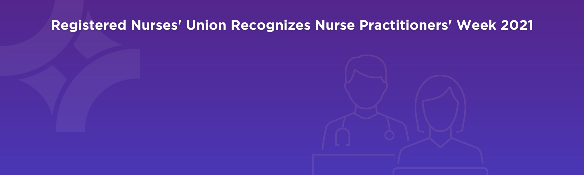 Registered Nurses’ Union Recognizes Nurse Practitioner Week 2021